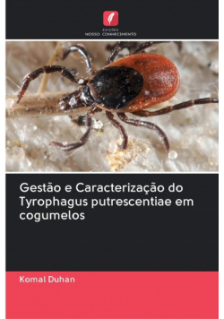 Gestão e Caracterização do Tyrophagus putrescentiae em cogumelos