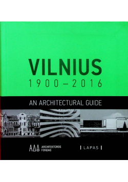 Vilnius 1900 - 2016 An Architectural Guide