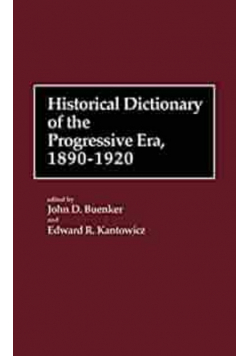 Historical dictionary of the progressive era