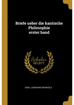 Briefe ueber die kantische Philosophie erster band