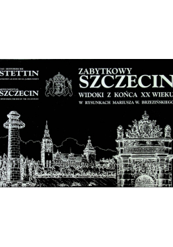 Zabytkowy Szczecin widoki z końca XX wieku