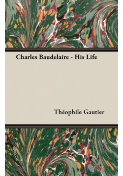 Charles Baudelaire - His Life