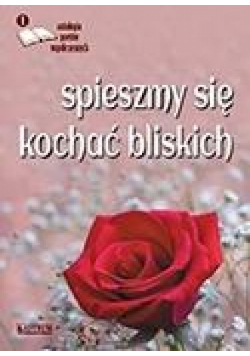 Spieszmy się kochać bliskich