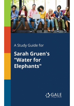 A Study Guide for Sarah Gruen's "Water for Elephants"