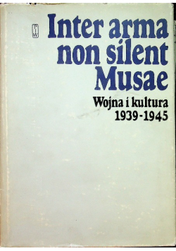 Inter arma non silent Musae Wojna i kultura 1939 - 1945