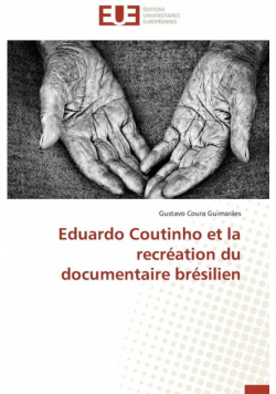 Eduardo coutinho et la recréation du documentaire brésilien