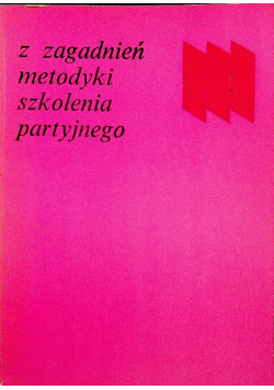 Z zagadnień metodyki szkolenia partyjnego