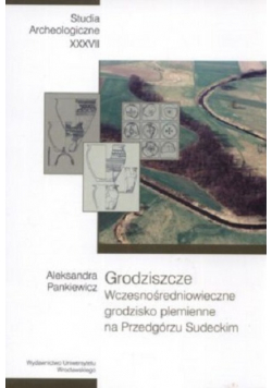 Wczesnośredniowieczne grodzisko plemienne na Przedgórzu Sudeckim