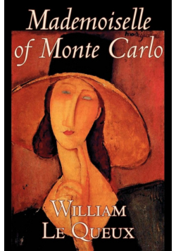Mademoiselle of Monte Carlo by William Le Queux, Fiction, Literary, Espionage, Action & Adventure, Mystery & Detective