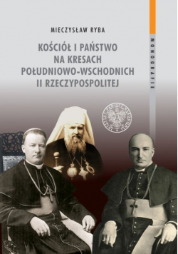Kościół i państwo na Kresach Południowo-Wschodnich II Rzeczypospolitej