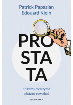 Prostata. Co każdy mężczyzna wiedzieć powinien?