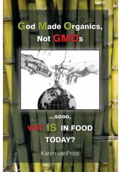 God Made Organics, NOT GMOs