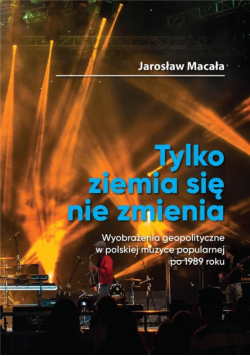 Tylko ziemia się nie zmienia