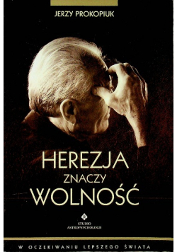 Herezja znaczy wolność