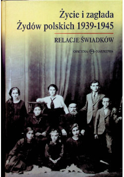 Życie i zagłada Żydów polskich 1939 - 1945