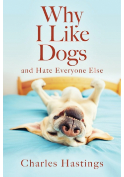 Why I Like Dogs and Hate Everyone Else
