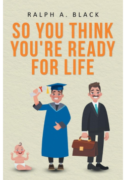 So You Think You're Ready for Life