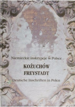 Niemieckie inskrypcje w Polsce Dolny Śląsk Kożuchów Freystadt
