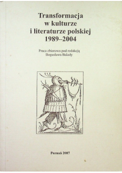 Transformacja w kulturze i literaturze polskiej 1989 2004