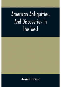 American Antiquities, And Discoveries In The West