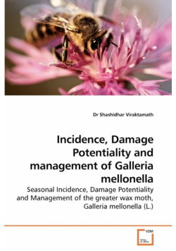 Incidence, Damage Potentiality and             management of Galleria mellonella