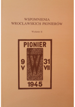 Wspomnienia Wrocławskich Pionierów