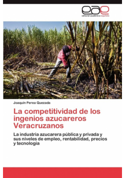 La competitividad de los ingenios azucareros Veracruzanos