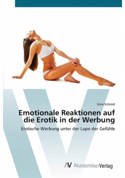 Emotionale Reaktionen auf die Erotik in der Werbung