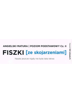 Fiszki ze skojarzeniami Angielski Matura Poziom Podstawowy cz.2