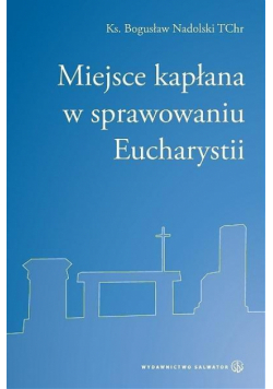 Miejsce kapłana w sprawowaniu Eucharystii