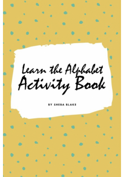 Learn the Alphabet Activity Book for Children (6x9 Coloring Book / Activity Book)