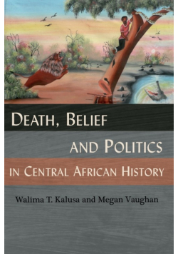 Death, Belief and Politics in Central African History
