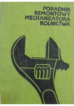 Poradnik remontowy mechanizatora rolnictwa