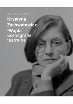 Krystyna Zachwatowicz - Wajda Scenografie teatralne