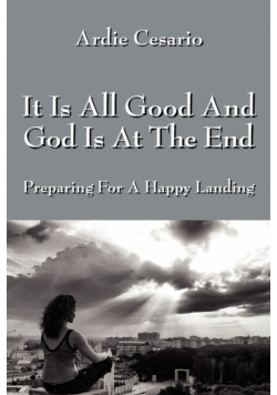 It Is All Good and God Is at the End