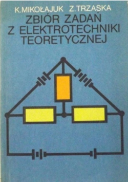 Zbiór zadań z elektrotechniki teoretycznej