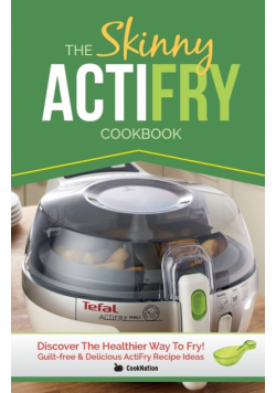 The Skinny Actifry Cookbook