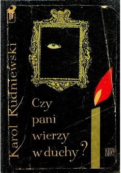 Czy pani wierzy w duchy