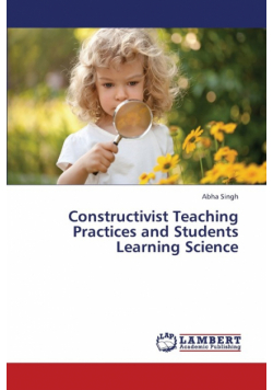 Constructivist Teaching Practices and Students Learning Science