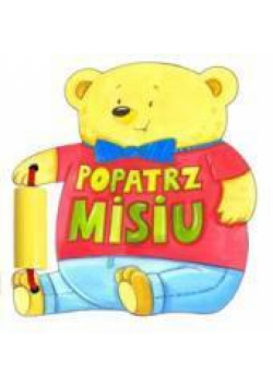 Książeczki zabaweczki - Popatrz misiu