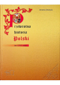Przewrotna historia Polski do 1795 roku