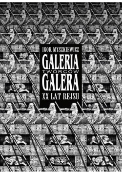 Galeria Twórców Galera. XX lat rejsu