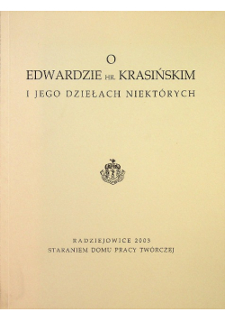 O Edwardzie Hr. Krasińskim i jego dziełach niektórych
