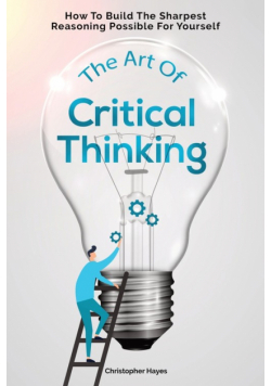 The Art Of Critical Thinking