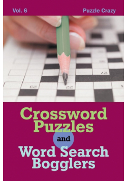 Crossword Puzzles And Word Search Bogglers Vol. 6
