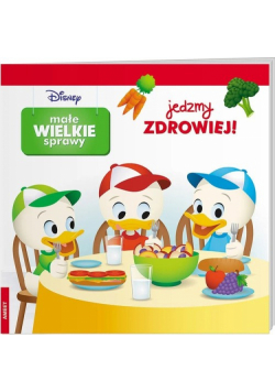 Disney Małe Wielkie Sprawy Jedzmy Zdrowiej!