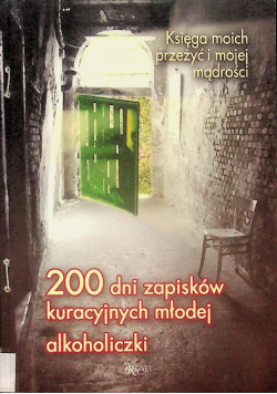 200 Dni Zapiskow Kuracyjnych Młodej Alkoholiczki