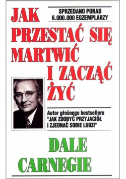 Jak przestać się martwić i zacząć żyć w.2018