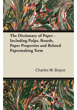 The Dictionary of Paper - Including Pulps, Boards, Paper Properties and Related Papermaking Term