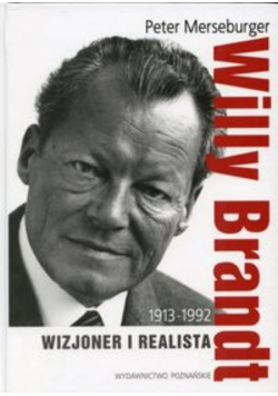 Willy Brandt 1913 - 1992 Wizjoner i realista